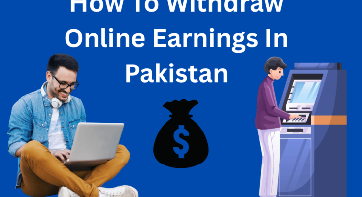 How to withdraw online earning in Pakistan
