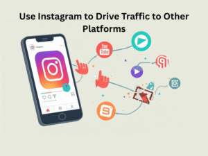 Use Instagram to Drive Traffic to Other Platforms